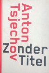 Anton P. Tsjechov - Zonder titel en 34 andere korte verhalen