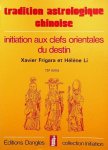 Frigara, Xavier / Hélène Li - Tradition astrologique chinoise. Initiation aux clefs orientales du destin