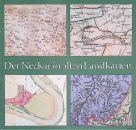 Römer, Gerhard & Irene-Annette Bergs - Der Neckar in alten Landkarten: Eine Ausstellung der Badischen Landesbibliothek
