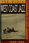 Ted Gioia 57047 - West Coast Jazz Modern Jazz in California, 1945-60