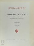 Jean Jacquet - Karnak-Nord VII. Le Trésor de Thoutmosis 1er [2 volumes] Installations antérieures out postérieures au monument. Fascicule I: Texte. Fascicule II: Planches