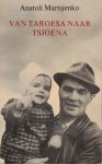 Martsjenko, Anatoli - Van Taroesa naar Tsjoena