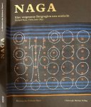 Kunz, Richard & Vibha Joshi - Naga: Eine vergessene Bergregion neu entdeckt ; [Katalog zur Ausstellung im Museum der Kulturen vom 22. August 2008 bis zum 17. Mai 2009]