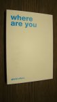 Boumans, Jean / Frencken, Maaike / Jean Boumans / Maaike Frencken - Where are you? Glocal affairs / Boumans, Jean / Frencken, Maaike / Jean Boumans / Maaike Frencken / Huis voor de Kunsten Limburg / 9789081166744 / Where are you / 9081166743