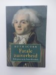 Scurr - Fatale zuiverheid , Robespierre en de Franse Revolutie Scurr - Fatale zuiverheid , Robespierre en de Franse Revolutie