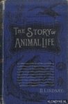 Lindsay, B. - The Story of Animal Life