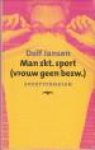 JANSEN, DOLF - Man zkt. sport (vrouw geen bezwaar). Sportverhalen