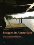 Frank V. Smit - Bruggen in Amsterdam / Infrastructurele ontwikkelingen en brugontwerpen van 1850 tot 2010