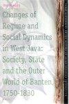 ATSUSHI, Ota - Changes of Regime and Social Dynamics in West Java: Society, State and the Outer World of Banten, 1750-1830.
