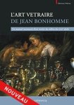 Janette Lefrancq / - Art Vetraire de Jean Bonhomme : Un manuel manuscrit d'art verrier du milieu du XVIIe siècle.