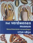 Sliggers, B.C.; M.H. Besselink (red.) - Het verdwenen museum. Natuurhistorische verzamelingen 1750-1850.