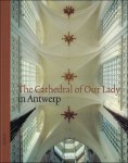 Patrick De Rynck ; Fiona Elliott ; Ted Alkins : translation) - Cathedral of Our Lady in Antwerp