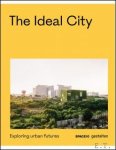  - THE IDEAL CITY Exploring Urban Futures