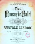Liadow, Anatole: - Trois morceaux de ballet pour piano. Op. 52