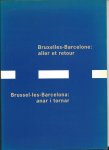 Balsells, David, Jean-Louis Godefroid - Bruxelles-Barcelone: aller et retour. Brussel-les-Barcelona: anar i tornar. Gast Bouschet, Ramon David, Anne Denis, David Escudero, Chantal Maes, Laura Gonzalez, Ollivier Moreels, Marti Llorens,