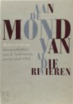 Redbad Fokkema - Aan de mond van al die rivieren een geschiedenis van de Nederlandse poezie sinds 1945