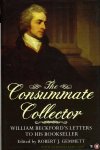 GEMMETT, Robert (edited by) - The Consummate Collector. William Beckford's Letters to His Bookseller. New, revised edition.