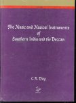 Charles R Day - The music and musical instruments of Southern India and the Deccan : With an introduction by A.J. Hipkins. The plates drawn by William Gibb. With added index