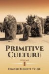 Edward Burnett Tylor 293997 - Primitive Culture: Volume 1