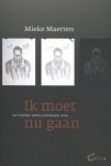 Mieke Maerten - Ik moet nu gaan een triptiek: ziekte, euthanasie, rouw