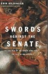 HILDINGER, ERIK - Swords aganist the senate. The rise of the Roman army and the fall of the republic