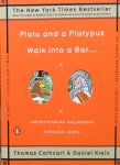 Cathcart, Thomas and Daniel Klein - Plato and a Platypus walk into a bar...; understanding philosophy through jokes