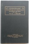 Woltjer J - Ut Cognoscant Te Verhandelingen over onderscheidene Gymnasiale Leervakken Uitgegeven door Directeuren der Vereeniging voor Voorbereidend Universitair Onderwijs te Amsterdam