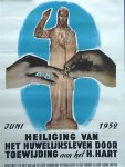 NN. - AFFICHE: Juni 1952: Heiliging van het huwelijksleven door toewijding aan het H. Hart (illustratie: H. Hart zegent aan de vinger geschoven trouwring); afwenden van het gevaar van het goddeloos materialisme in het Midden en Verre Oosten