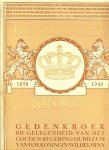 Boudier-Bakker, Ina; Antoon Coolen, Anton van Duinkerken .. Scholten, mr. Dr. L.W.G. &  Rutten, G - De Gouden Kroon 1898-1948. Gedenkboek Bij Gelegenheid van het Gouden Regeringsjubileum van H.M. Koningin Wilhelmina