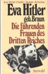 Charlier, Jean Michel & Jacques de launay - Eva Hitler geb. Braun - Die führenden frauen des dritten reiches