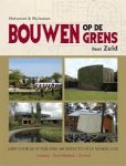 Hulsman, Rita - Bouwen op de grens Zuid. Limburg - Noord-Brabant - Zeeland Gids voor de funeraire architectuur in Nederland