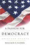 Benjamin R. Barber - A Passion for Democracy