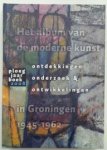 PLOEG, DE - Doeke Sijens / Han Steenbruggen (red.), - Het album van de moderne kunst in Groningen 1945-1962