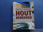 Nick Gibbs. - Praktisch handboek houtbewerken.