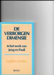 Scholtes, E. - De verborgen dimensie in het werk van Jung en Pauli / druk 1