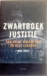 GHIJS Inge - Zwartboek justitie. Van halve waarheden en hele leugens.