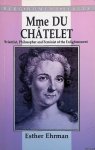 Ehrman, Esther - Madame Du Chatelet. Scientist, Philosopher and Feminist of the Enlightenment