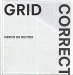 RUIJTER, Gerco de - Gerco de Ruijter - Grid Corrections. - Design Irma Boom. - [New]