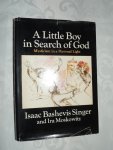 Singer, Isaac Bashevis - Ira Moskowitz - A little boy in search of God : mysticism in a personal light