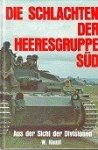 Haupt, W - Die Schlachten der Heeresgruppe sud Aus der Sicht der Divisionen