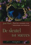 J. Mark - De sleutel tot succes praktisch handboek voor persoonlijke ontwikkeling