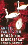 Annejet van der Zijl, A. van der Zijl - Moord in de Bloedstraat & andere verhalen