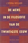 Sperna Weiland, J. - De mens in de filosofie van de twintigste eeuw Sperna Weiland, J. - De mens in de filosofie van de twintigste eeuw