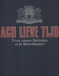 Feringa, Rob e.a. - Ach lieve tijd. Zeven eeuwen Rotterdam en de Rotterdammers Feringa, Rob e.a. - Ach lieve tijd. Zeven eeuwen Rotterdam en de Rotterdammers