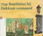 MOSTERT, MARCO - 754: Bonifatius bij Dokkum vermoord