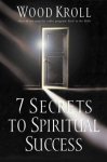 Wood kroll - 7 Secrets to Spiritual Success