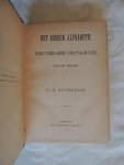Spurgeon C H - naar het Engelsch van C.H. Spurgeon - Het gouden alphabeth : eene verklaring van Psalm CXIX