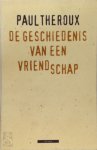 Paul Theroux - De geschiedenis van een vriendschap
