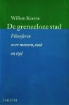 KOERSE Willem - De grenzeloze stad - filosoferen over mensen, stad en tijd