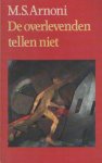 Arnoni, M.S. - De overlevenden tellen niet.Vertaling Jean Schalekamp Arnoni, M.S. - De overlevenden tellen niet.Vertaling Jean Schalekamp